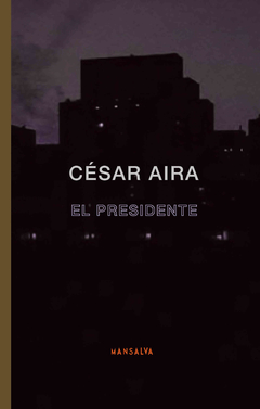 El presidente - César Aira