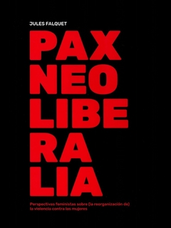 Pax neoliberalia - Jules Falquet