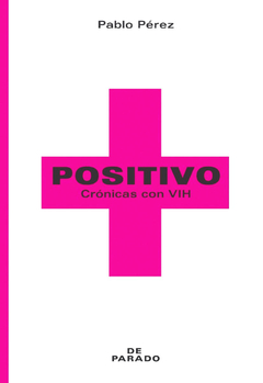 Positivo Crónicas Con VIH - Pablo Pérez