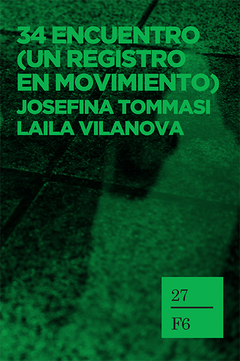 34 Encuentro. Un registro en movimiento - Josefina Tommasi / Laila Vilanova
