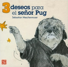 3 deseos para el señor Pug - Sebastian Meschenmoser