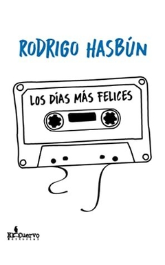 Los días Más Felices - Rodrigo Hasbún