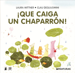 ¡QUE CAIGA UN CHAPARRÓN! - Laura Wittner / Clau Degliuomini