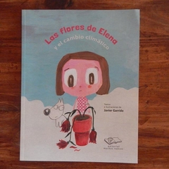 Las flores de Elena y el cambio climático - Javier Garrido - comprar online