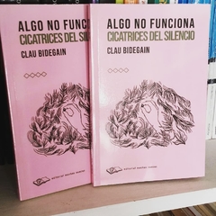 Algo no funciona cicatrices del silencio - Clau Bidegain - comprar online