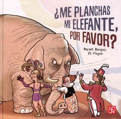 Me planchas mi elefante, por favor? - Rafael "el Fisgón" Barajas