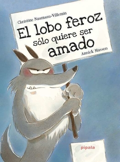 El lobo feroz solo quiere ser amado - Annick Masson / Christine Naumann-Villemin