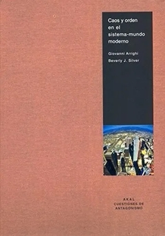 Caos y orden en el sistema-mundo moderno - Giovanni Arrighi / Beverly J. Silver