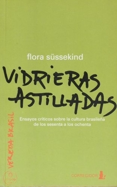 Vidrieras astilladas - Flora Süssekind