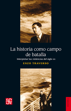 La historia como campo de batalla - Enzo Traverso