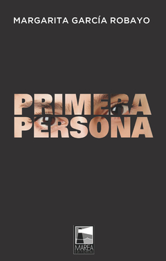 Primera persona - Margarita García Robayo