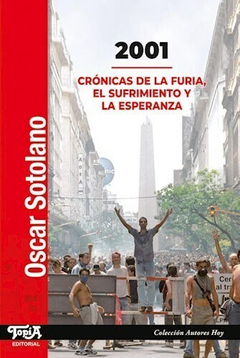 2001, Crónicas de la furia el sufrimiento y la desesperanza - Oscar Sotolano