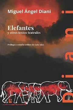 Elefantes y otros textos teatrales - Miguel Ángel Diani