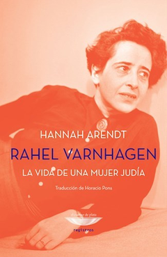Hannah Arendt La vida de una mujer judía - Rahel Varnhagen