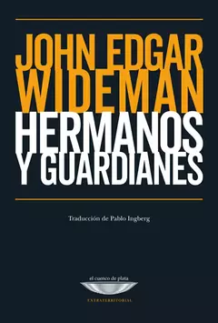 Hermanos y guardianes - John Edgar Wideman