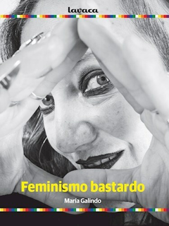 Feminismo bastardo - María Galindo