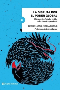 La disputa por el poder global - Esteban Actis / Nicolás Creus