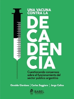 Una vacuna contra la decadencia - Osvaldo Giordano / Carlos Seggiaro / Jorge Colina