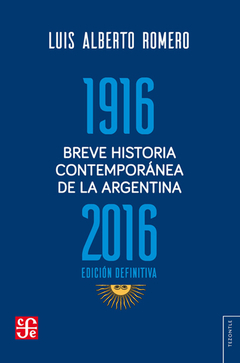 Breve historia contemporánea de la Argentina 1916-2016 - Luis Alberto Romero