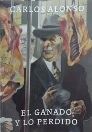 El ganado y lo perdido - Carlos Alonso