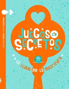 Juegos con secretos - Cristina Moras / Pablo Alarcón Elías / Ruth Kaufman