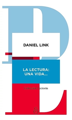 La Lectura: Una Vida... - Daniel Link