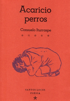 Acaricio Perros - Consuelo Iturraspe