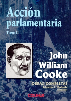 Acción Parlamentaria - John William Cooke