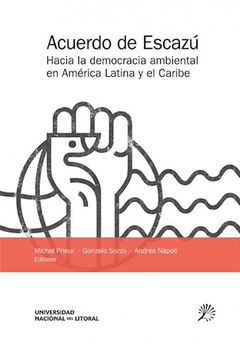 Acuerdo de Escazu. Hacia la democracia ambiental en América Latina y el Caribe - Michel Prieur, Gonzalo Sozzo