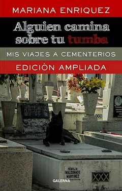 Alguien camina sobre tu tumba. Edición Ampliada - Mariana Enriquez