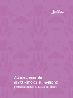 Alguien muerde el extremo de su nombre: poemas lesbianos de salida del clóset