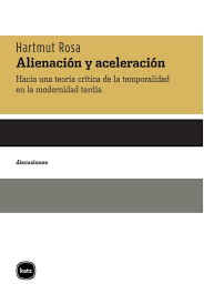 Alienación y aceleración - Hartmur Rosa