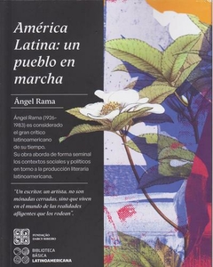 América Latina: un pueblo en marcha - Ángel Rama