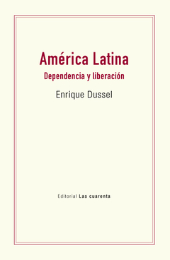América Latina Dependencia y Liberación - Enrique Dussel