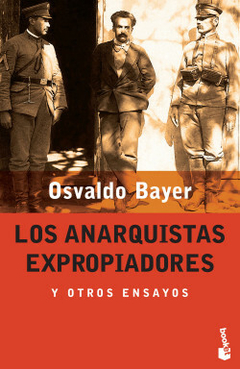 Los anarquistas expropiadores - Osvaldo Bayer
