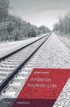 Andamos huyendo lola - Elena Garro