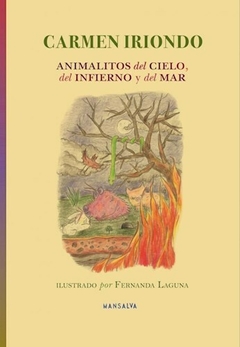 Animalitos del cielo, del infierno y del mar - Carmen Iriondo (Fernanda Laguna Ilust.)