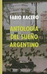 Antología del sueño argentino - Fabio Kacero