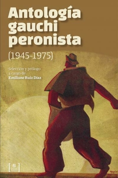 Antología gauchiperonista (1945-1975) - Autorxs Varixs