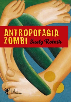 Antropofagia Zombi - Suely Rolnik