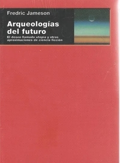 Arqueologías del futuro - Fredric Jameson