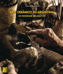 Arte Cerámico en Argentina - Vilma Villaverde