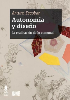 Autonomía y diseño - Arturo Escobar