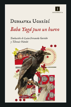 Baba Yagá puso un huevo - Dubravka Ugresic
