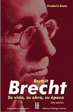 Bertolt Brecht. Su vida, su obra, su época - Frederic Ewen
