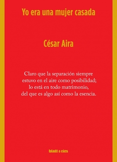 Yo era una mujer casada - César Aira