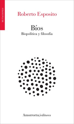 Bíos, biopolítica y filosofía - Roberto Esposito