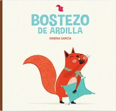 Bostezo de Ardilla - Ximena García