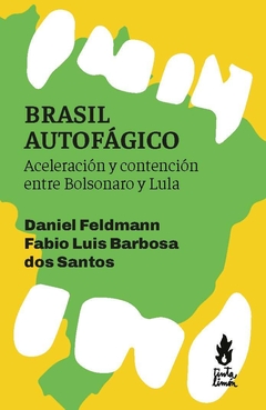 Brasil autofágico - Daniel Feldmann y Fabio Luis Barbosa dos Santos