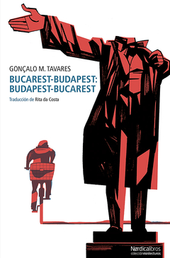 Bucarest-Budapest: Budapest-Bucarest - Gonçalo M. Tavares